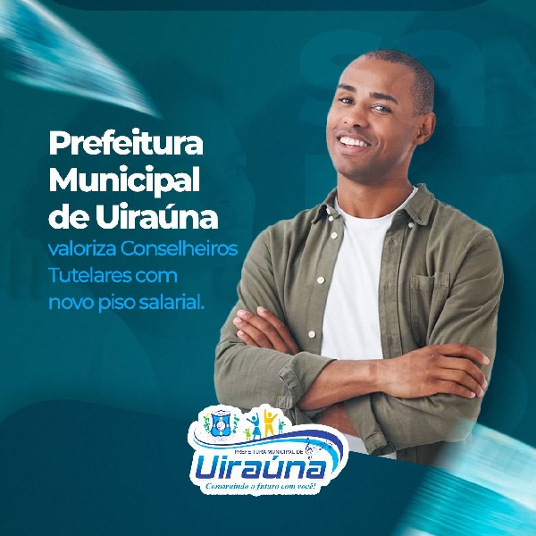 Prefeitura Municipal de Uiraúna valoriza Conselheiros Tutelares com novo piso salarial.